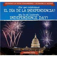 ¿por Qué Celebramos El Día De La Independencia? / Why Do We Celebrate Independence Day?