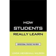 How Students Really Learn Instructional Strategies That Work