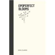 Imperfect Blooms
