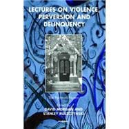 Lectures on Violence, Perversion and Delinquency