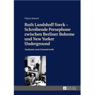Ruth Landshoff-yorck - Schreibende Persephone Zwischen Berliner Boheme Und New Yorker Underground