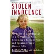 Stolen Innocence : My Story of Growing Up in a Polygamous Sect, Becoming a Teenage Bride, and Breaking Free of Warren Jeffs