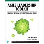 Agile Leadership Toolkit  Learning to Thrive with Self-Managing Teams