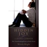 Hidden Joy in a Dark Corner The Transforming Power of God's Story