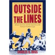 Outside the Lines : African Americans and the Integration of the National Football League