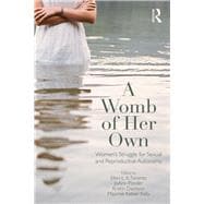 A Womb of Her Own: Women's Struggle for Sexual and Reproductive Autonomy