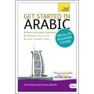 Get Started in Arabic Absolute Beginner Course The essential introduction to reading, writing, speaking and understanding a new language