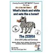 What's Black and White and Eats Like a Horse? The Zebra