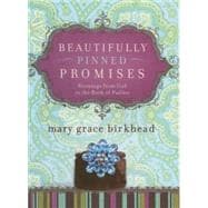 Beautifully Pinned Promises : Blessings from God in the Book of Psalms