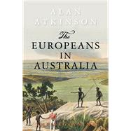 The Europeans in Australia Volume One: The Beginning,9781742234960
