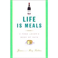 Life Is Meals : A Food Lover's Book of Days