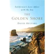 The Golden Shore California's Love Affair with the Sea