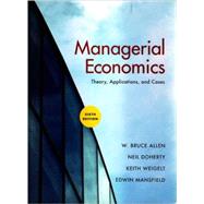 Managerial Economics Theory, Applications, and Cases