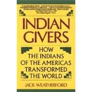 Indian Givers : How the Indians of the Americas Transformed the World