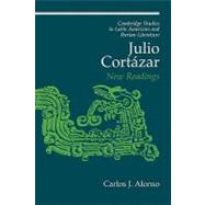 Julio CortÃ¡zar: New Readings