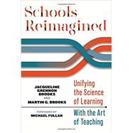 Schools Reimagined: Unifying the Science of Learning With the Art of Teaching