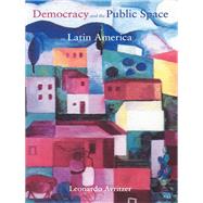 Democracy and the Public Space in Latin America