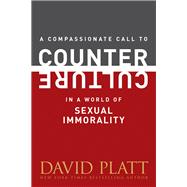 A Compassionate Call to Counter Culture in a World of Sexual Immorality