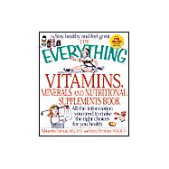 The Everything Vitamins, Minerals, and Nutritional Supplements Book,9781580624961