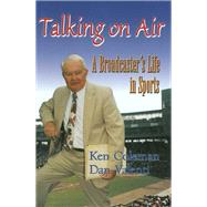 Talking On Air: A Broadcaster's Life in Sports