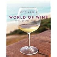 Oz Clarke's World of Wine Wines Grapes Vineyards