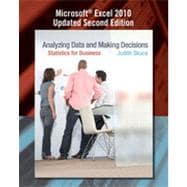 Analyzing Data and Making Decisions: Statistics for Business, Microsoft® Excel 2010 Updated, Second Edition