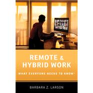 Remote and Hybrid Work What Everyone Needs to Know®