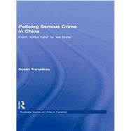 Policing Serious Crime in China: From 'Strike Hard' to 'Kill Fewer'