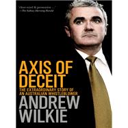 Axis of Deceit: The Extraordinary Story of an Australian Whistleblower