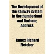 The Development of the Railway System in Northumberland and Durham