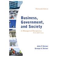 Business, Government, and Society: A Managerial Perspective, 13th Edition