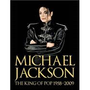 Michael Jackson The King of Pop 1958-2009