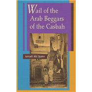 Wail of the Arab Beggars of the Casbah,9781880684962