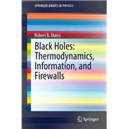 Black Holes: Thermodynamics, Information, and Firewalls