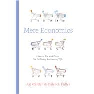 Mere Economics Lessons for and from the Ordinary Business of Life