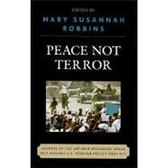 Peace Not Terror Leaders of the Antiwar Movement Speak Out Against U.S. Foreign Policy Post 9/11