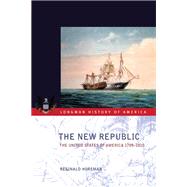 The New Republic: The United States of America 1789-1815