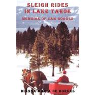Sleigh Rides in Lake Tahoe : Memoirs of Sam Borges