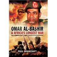 Omar Al-Bashir and Africa's Longest War