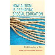 How Autism is Reshaping Special Education The Unbundling of IDEA
