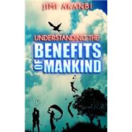 Understanding the Benefits of Mankind