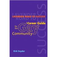 Lavender Road to Success : The Career Guide for the Gay Community
