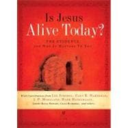 Is Jesus Alive Today? : The Evidence and Why It Matters to You