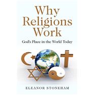 Why Religions Work God's Place in the World Today