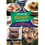 The Hungry Camper More than 200 delicious recipes to cook and eat outdoors