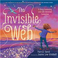 The Invisible Web A Story Celebrating Love and Universal Connection