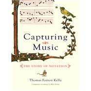 Capturing Music The Story of Notation