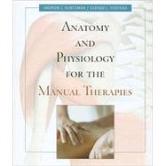 Anatomy and Physiology for the Manual Therapies, 1st Edition