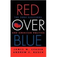 Red Over Blue The 2004 Elections and American Politics