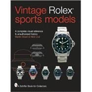 Vintage Rolex Sports Models : A Complete Visual Reference and Unauthorized History
